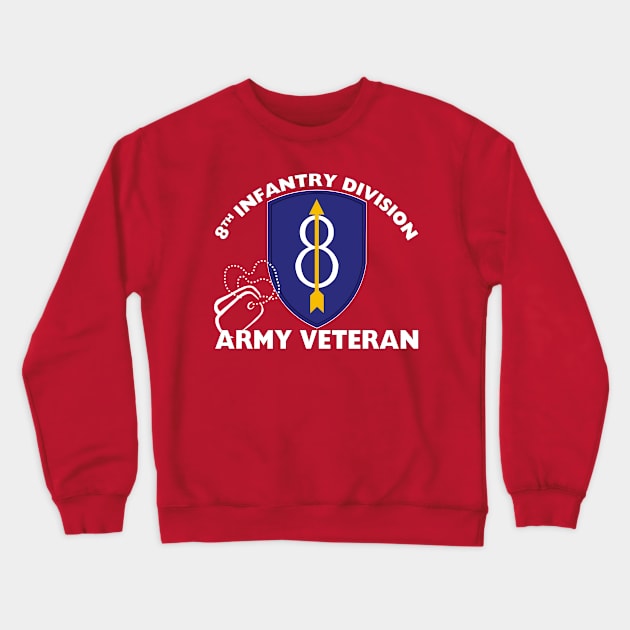 8th Infantry - Army Veteran Crewneck Sweatshirt by MilitaryVetShop